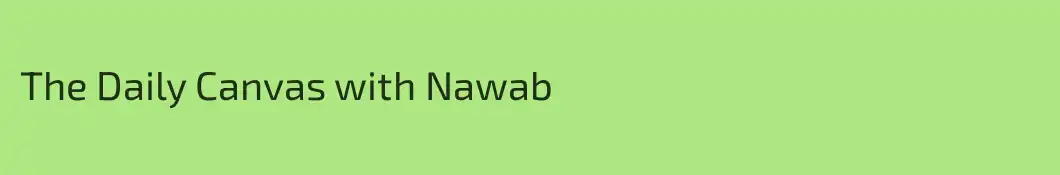 The Daily Canvas with Nawab